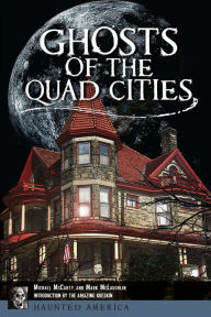 Title: Ghosts of the Quad Cities, Author: Michael McCarty