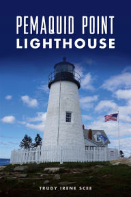 Title: Pemaquid Point Lighthouse, Author: Trudy Irene Scee