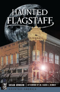 Title: Haunted Flagstaff, Author: Susan Johnson