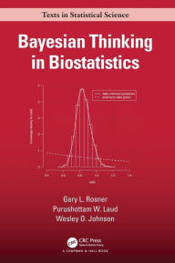 Title: Bayesian Thinking in Biostatistics / Edition 1, Author: Gary L Rosner