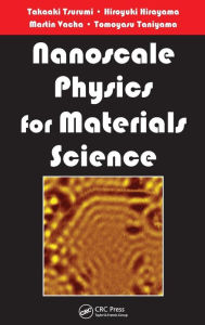 Title: Nanoscale Physics for Materials Science / Edition 1, Author: Takaaki Tsurumi