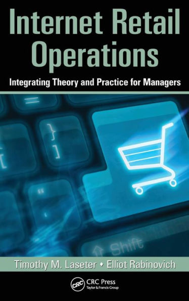 Internet Retail Operations: Integrating Theory and Practice for Managers