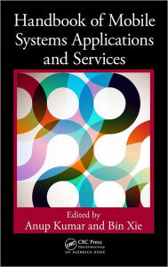 Title: Handbook of Mobile Systems Applications and Services / Edition 1, Author: Anup Kumar