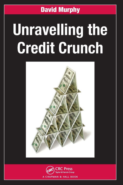 Unravelling the Credit Crunch / Edition 1