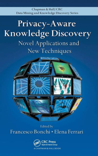 Privacy-Aware Knowledge Discovery: Novel Applications and New Techniques