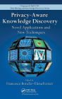 Privacy-Aware Knowledge Discovery: Novel Applications and New Techniques