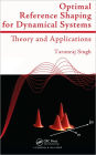Optimal Reference Shaping for Dynamical Systems: Theory and Applications / Edition 1
