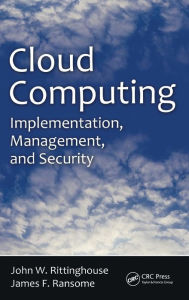 Title: Cloud Computing: Implementation, Management, and Security / Edition 1, Author: John W. Rittinghouse