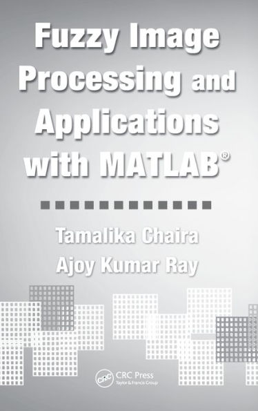 Fuzzy Image Processing and Applications with MATLAB / Edition 1