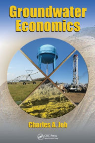 Title: Groundwater Economics / Edition 1, Author: Charles A. Job