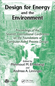 Title: Design for Energy and the Environment: Proceedings of the Seventh International Conference on the Foundations of Computer-Aided Process Design / Edition 1, Author: MAHMOUD M EL-HALWAGI