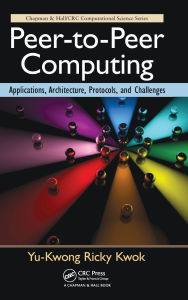 Title: Peer-to-Peer Computing: Applications, Architecture, Protocols, and Challenges, Author: Yu-Kwong Ricky Kwok