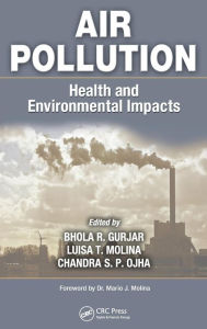 Title: Air Pollution: Health and Environmental Impacts / Edition 1, Author: Bhola R. Gurjar