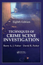 Techniques of Crime Scene Investigation, Eighth Edition / Edition 8