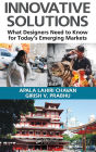 Innovative Solutions: What Designers Need to Know for Today's Emerging Markets