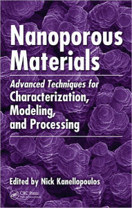 Title: Nanoporous Materials: Advanced Techniques for Characterization, Modeling, and Processing / Edition 1, Author: Nick Kanellopoulos