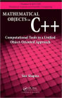 Mathematical Objects in C++: Computational Tools in A Unified Object-Oriented Approach / Edition 1