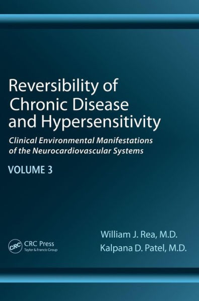 Reversibility of Chronic Disease and Hypersensitivity, Volume 3: Clinical Environmental Manifestations of the Neurocardiovascular Systems / Edition 1