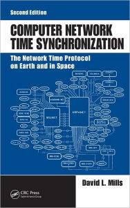 Title: Computer Network Time Synchronization: The Network Time Protocol on Earth and in Space, Second Edition, Author: David L. Mills