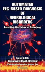 Title: Automated EEG-Based Diagnosis of Neurological Disorders: Inventing the Future of Neurology, Author: Hojjat Adeli