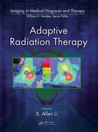 Title: Adaptive Radiation Therapy / Edition 1, Author: X. Allen Li