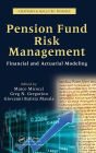 Pension Fund Risk Management: Financial and Actuarial Modeling / Edition 1
