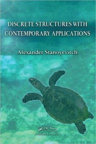 Title: Discrete Structures with Contemporary Applications, Author: Alexander Stanoyevitch
