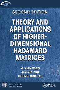Title: Theory and Applications of Higher-Dimensional Hadamard Matrices, Second Edition, Author: Yi Xian Yang