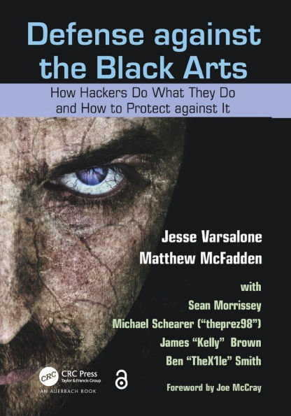 Defense against the Black Arts: How Hackers Do What They Do and How to Protect against It / Edition 1