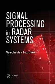 Title: Signal Processing in Radar Systems / Edition 1, Author: Vyacheslav Tuzlukov