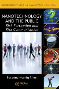 Title: Nanotechnology and the Public: Risk Perception and Risk Communication, Author: Susanna Hornig Priest