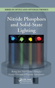 Title: Nitride Phosphors and Solid-State Lighting / Edition 1, Author: Rong-Jun Xie