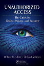 Unauthorized Access: The Crisis in Online Privacy and Security