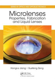 Title: Microlenses: Properties, Fabrication and Liquid Lenses / Edition 1, Author: Hongrui Jiang