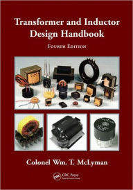 Title: Transformer and Inductor Design Handbook / Edition 4, Author: Colonel Wm. T. McLyman