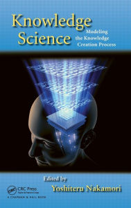 Title: Knowledge Science: Modeling the Knowledge Creation Process, Author: Yoshiteru Nakamori