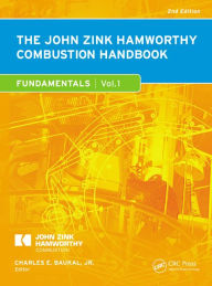 Title: The John Zink Hamworthy Combustion Handbook: Volume 1 - Fundamentals / Edition 2, Author: Charles E. Baukal Jr.