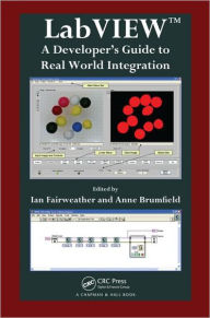 Title: LabVIEW: A Developer's Guide to Real World Integration / Edition 1, Author: Ian Fairweather