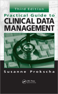 Title: Practical Guide to Clinical Data Management / Edition 3, Author: Susanne Prokscha