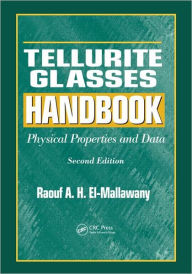 Title: Tellurite Glasses Handbook: Physical Properties and Data, Second Edition / Edition 2, Author: Raouf A.H. El-Mallawany