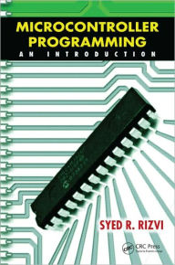 Title: Microcontroller Programming: An Introduction / Edition 1, Author: Syed R. Rizvi