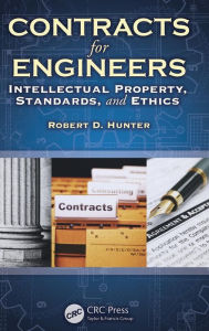 Title: Contracts for Engineers: Intellectual Property, Standards, and Ethics, Author: Robert Hunter