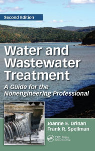 Title: Water and Wastewater Treatment: A Guide for the Nonengineering Professional, Second Edition / Edition 2, Author: Joanne E. Drinan