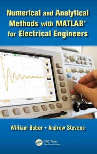 Title: Numerical and Analytical Methods with MATLAB for Electrical Engineers / Edition 1, Author: William Bober