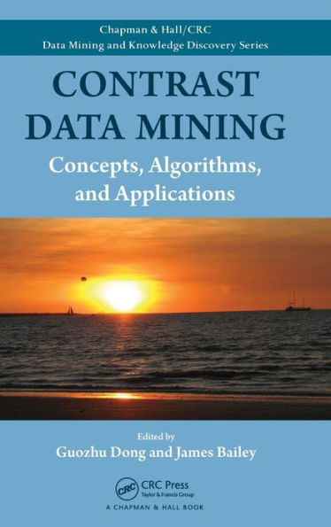 Contrast Data Mining: Concepts, Algorithms, and Applications