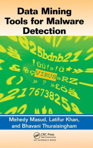 Title: Data Mining Tools for Malware Detection, Author: Mehedy Masud
