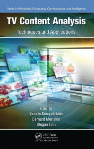 Title: TV Content Analysis: Techniques and Applications, Author: Yiannis Kompatsiaris