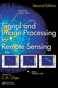 Title: Signal and Image Processing for Remote Sensing / Edition 2, Author: C.H. Chen