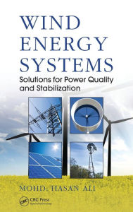 Title: Wind Energy Systems: Solutions for Power Quality and Stabilization / Edition 1, Author: Mohd. Hasan Ali