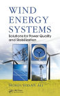 Wind Energy Systems: Solutions for Power Quality and Stabilization / Edition 1